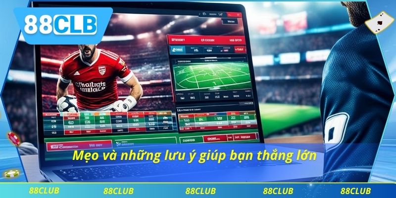 Mẹo và những lưu ý giúp bạn thắng lớn