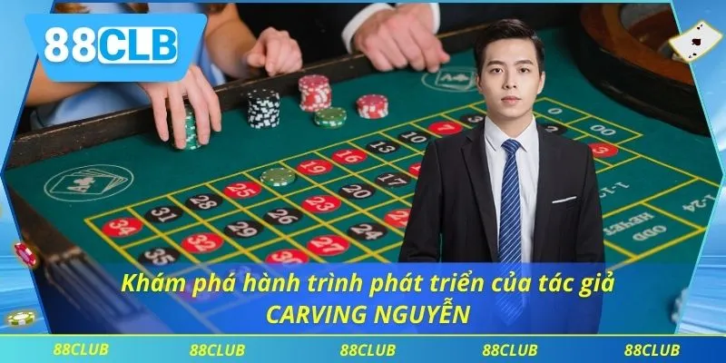 Khám phá hành trình phát triển của tác giả Carving Nguyễn